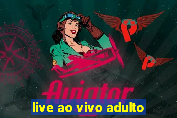 live ao vivo adulto